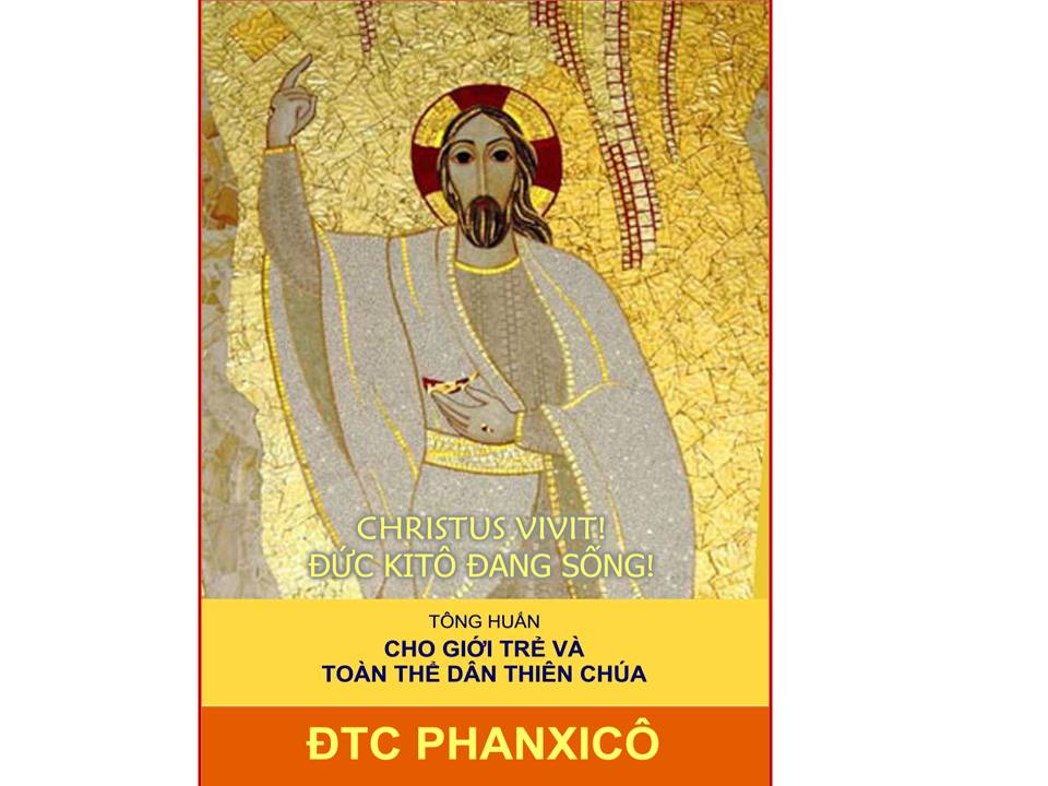 TÔNG HUẤN HẬU THƯỢNG HỘI ĐỒNG GIÁM MỤC CHRISTUS VIVIT CỦA ĐỨC THÁNH CHA PHANXICÔ CHO GIỚI TRẺ VÀ TOÀN THỂ DÂN THIÊN CHÚA