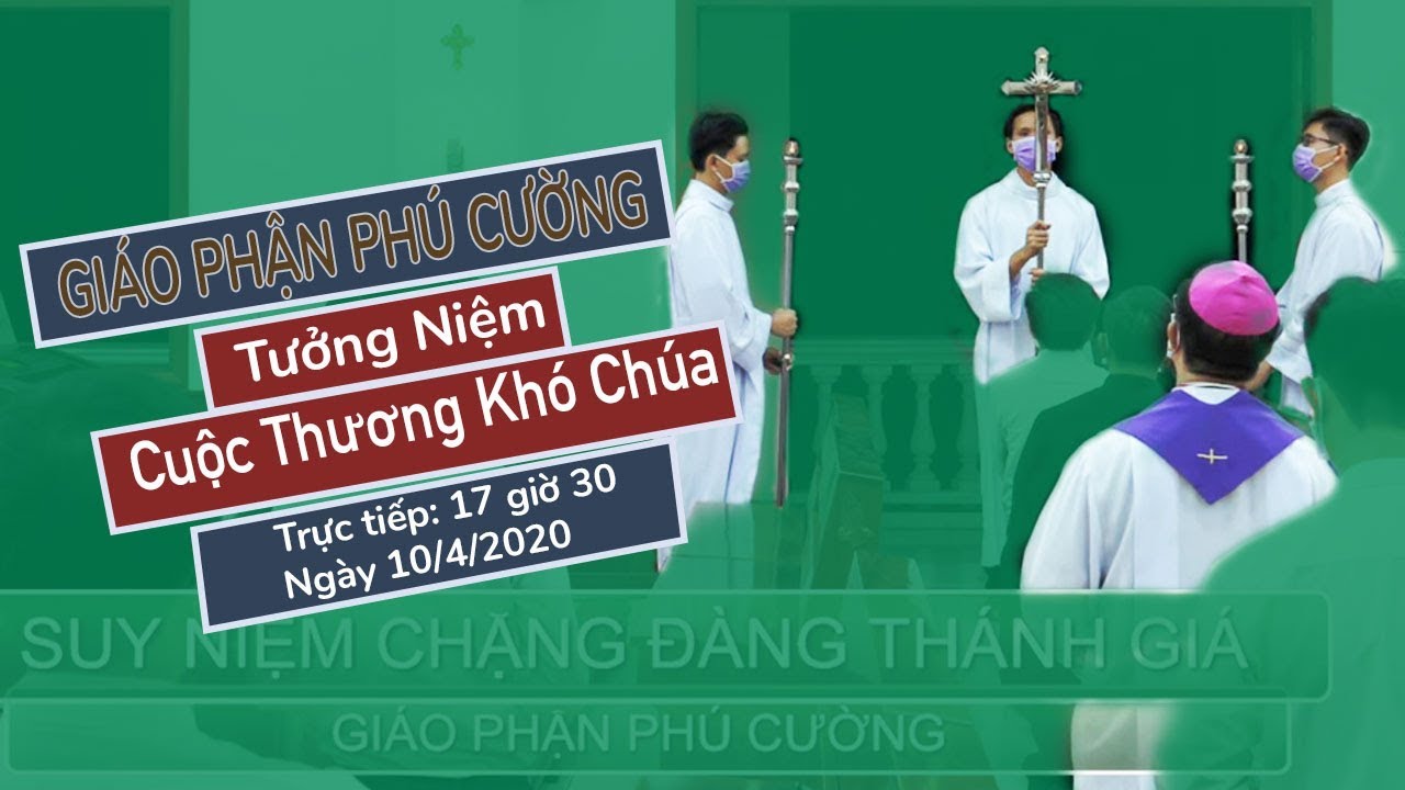 Trực Tuyến: Tưởng Niệm Cuộc Thương Khó | Đức Cha Giuse Giám Mục GPPC chủ sự | Vào lúc 17h30